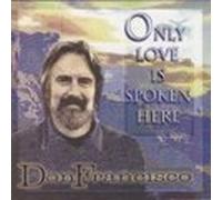 Don Francisco - Only Love Is Spoken Here