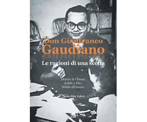 Don Gianfranco Gaudiano. Le ragioni di una scelta. Dentro la Chiesa: fedele a Di