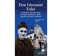 Don Giovanni Folci. Fondatore dei sacerdoti di Gesù Crocifisso e delle Ancelle di Gesù Crocifisso