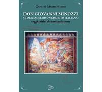 Don Giovanni Minozzi storico del Risorgimento italiano. Saggi critici, documenti e note