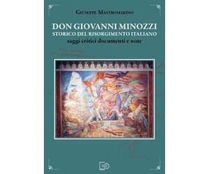 Don Giovanni Minozzi storico del Risorgimento italiano. Saggi critici, documenti e note
