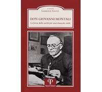 Don Giovanni Montali. La forza della carità per una rinascita civile.