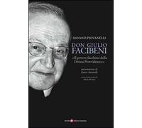 Don Giulio Facibeni. «Il povero facchino della divina provvidenza»
