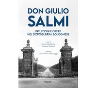 Don Giulio Salmi. Intuizioni e opere nel dopoguerra bolognese