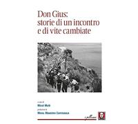 Libri Don Gius: Storie Di Un Incontro E Di Vite Cambiate