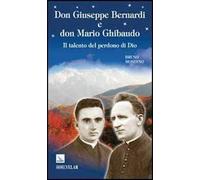 Don Giuseppe Bernardi e Don Mario Ghibaudo. Il talento del perdono di Dio