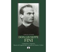 Don Giuseppe Fini. Compositore e organista. Maestro di Cappella delle cattedrali