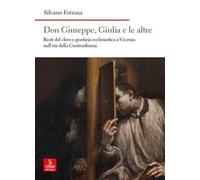 Don Giuseppe, Giulia e le altre. Reati del clero e giustizia ecclesiastica a Vicenza nell’età della Controriforma