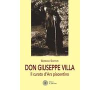 Don Giuseppe Villa. Il curato d'Ars piacentino