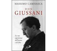 Don Giussani. La sua esperienza dell'uomo e di Dio