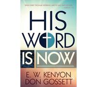 Don Gossett E W Kenyon His Word Is Now (Tascabile)