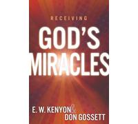 Don Gossett E W Kenyon Receiving God's Miracles (Tascabile)