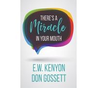 Don Gossett E W Kenyon There's a Miracle in Your Mouth (Tascabile)