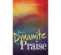 Don Gossett There's Dynamite in Praise (Tascabile)