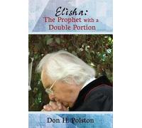 Don H. Polston Elisha: The Prophet with a Double Portion (Tascabile)