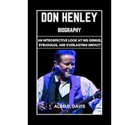 Don Henley Biography: An Introspective Look at His Genius, Struggles, And Everlasting Impact