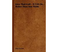 Don Herold Love That Golf - It CAN Be Better Than You Think (Tascabile)