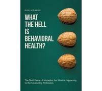 Don Hidalgo What the Hell is Behavioral Health? (Tascabile)