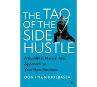 Don Hyun Kiolbassa The Tao of the Side Hustle (Copertina rigida)