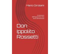 Don Ippolito Rossetti: Il visionario dell'Appennino Una storia dimenticata