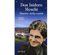 Don Isidoro Meschi. Martire della carità