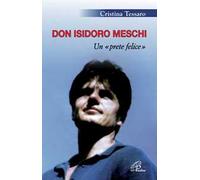 Don Isidoro Meschi. Un prete felice