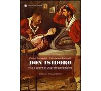 Don Isidoro. Vita e opere di un prete garibaldino