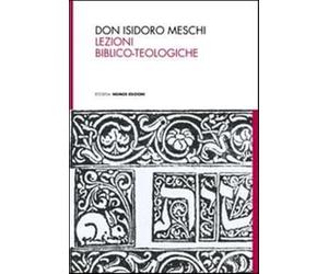 Don Isodoro Meschi. Lezioni biblico-teologiche - Meschi Isidoro
