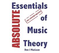 Don J MacLean Absolute Essentials of Music Theory: All Instruments (Tascabile)
