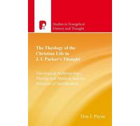 Don J Payne The Theology of the Christian Life in J I Packer's Thoug (Tascabile)
