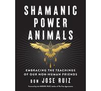 don Jose Ruiz Shamanic Power Animals (Tascabile) Shamanic Wisdom Series