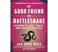 don Jose Ruiz Tami Hudman My Good Friend the Rattlesnake (Tascabile)