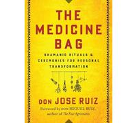 don Jose Ruiz The Medicine Bag (Tascabile) Shamanic Wisdom Series