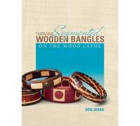 Don Jovag Turning Segmented Wooden Bangles on the Wood Lathe (Tascabile)