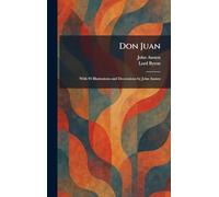 Don Juan: With 93 Illustrations and Decorations by John Austen