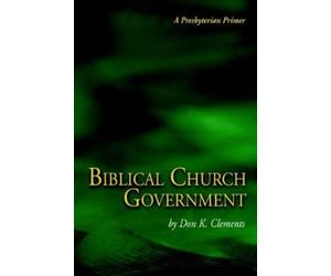 Don, K. Clements Biblical Church Government (Tascabile)