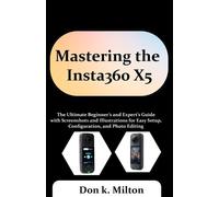 Don K Milton Mastering the Insta360 X5 (Tascabile)