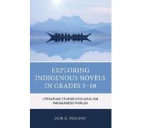 Don K. Philpot Exploring Indigenous Novels in Grades 5-10 (Copertina rigida)