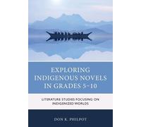 Don K. Philpot Exploring Indigenous Novels in Grades 5-10 (Tascabile)