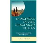 Don K. Philpot Indigenous Novels, Indigenized Worlds (Tascabile)