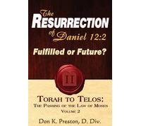 Don K Preston D DIV The Resurrection of Daniel 12 (Tascabile) Torah to Telos