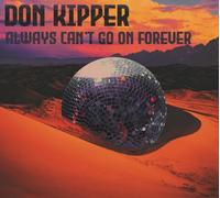 Don Kipper Always Can't Go On Forever (CD) Album