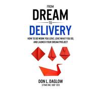 Don L Daglow From Dream to Delivery (Tascabile)