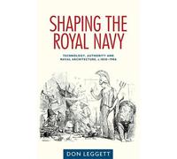 Don Leggett Shaping the Royal Navy (Copertina rigida)