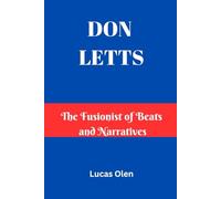 DON LETTS: The Fusionist of Beats and Narratives