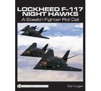Lockheed F-117 Night Hawks: A Stealth Fighter Roll Call
