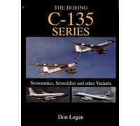 Don Logan The Boeing C-135 Series (Copertina rigida)