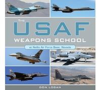 Don Logan The USAF Weapons School at Nellis Air Force Base Ne (Copertina rigida)