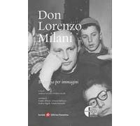 Don Lorenzo Milani. Biografia per immagini