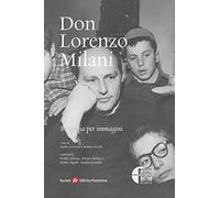Don Lorenzo Milani. Biografia per immagini